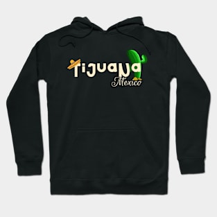 Tijuana Mexico cactus Hoodie